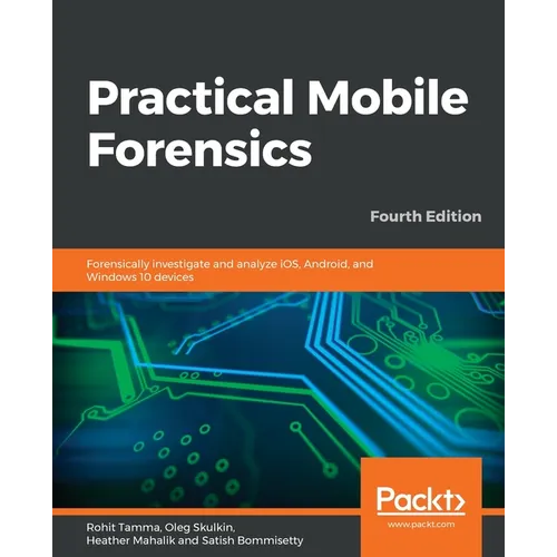 Practical Mobile Forensics - Fourth Edition - Paperback