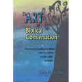 The Art of Biblical Conversation: Stop Merely Reading the Bible; take its authors out for coffee instead! - Hardcover
