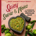 Spicy Salsas & Moles: A Cookbook for Lovers of Mexican Heat - Hardcover