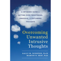 Overcoming Unwanted Intrusive Thoughts: A Cbt-Based Guide to Getting Over Frightening, Obsessive, or Disturbing Thoughts - Paperback