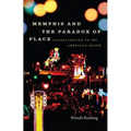 Memphis and the Paradox of Place: Globalization in the American South - Paperback