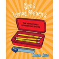 God's Loving Pencils: The Adventures of Marcus P. Stone - Paperback