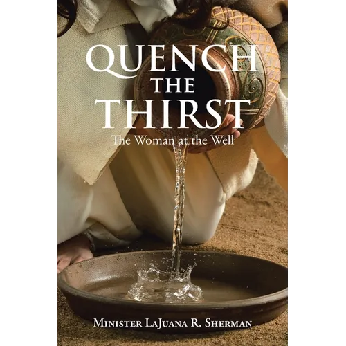 Quench the Thirst: The Woman at the Well - Paperback
