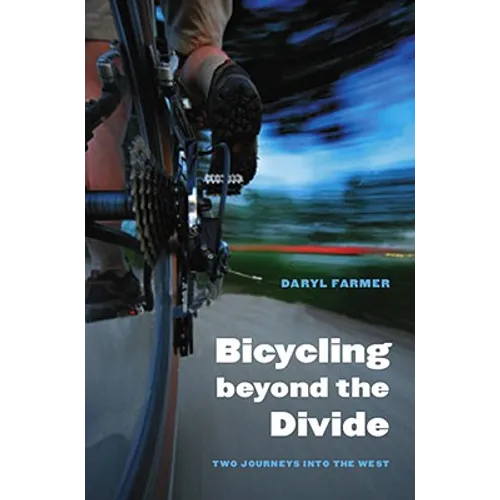 Bicycling Beyond the Divide: Two Journeys Into the West - Hardcover