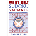 White Belt Sudoku Variants: 300 Puzzles - Paperback