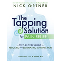 The Tapping Solution for Pain Relief: A Step-By-Step Guide to Reducing and Eliminating Chronic Pain - Paperback