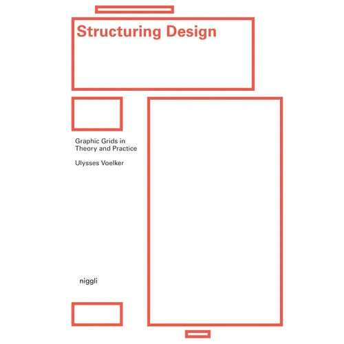 Structuring Design: Graphic Grids in Theory and Practice - Hardcover