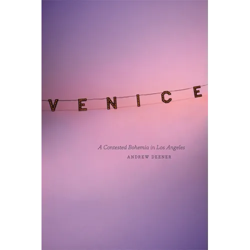 Venice: A Contested Bohemia in Los Angeles - Paperback