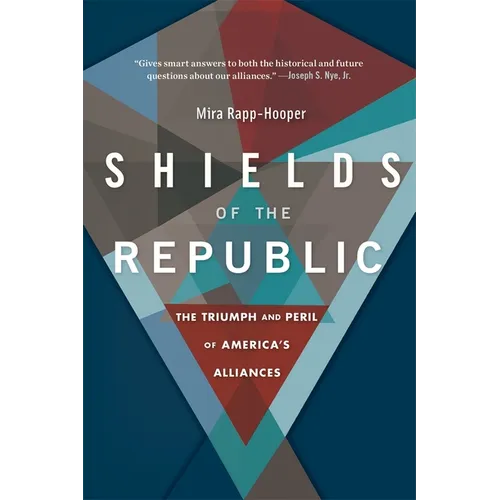 Shields of the Republic: The Triumph and Peril of America's Alliances - Paperback