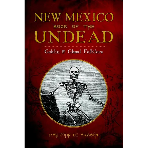 New Mexico Book of the Undead: Goblin & Ghoul Folklore - Paperback
