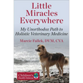 Little Miracles Everywhere: My Unorthodox Path to Holistic Veterinary Medicine - Hardcover