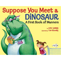 Suppose You Meet a Dinosaur: A First Book of Manners - Paperback