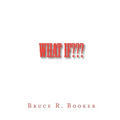 What If: How Did We Ever Get To The Way We Are Now? - Paperback