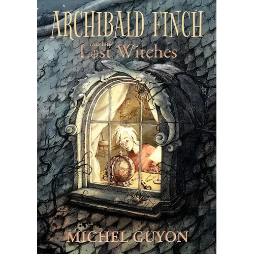 Archibald Finch and the Lost Witches: Volume 1 - Hardcover