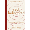 Red Helicopter--A Parable for Our Times: Lead Change with Kindness (Plus a Little Math) - Hardcover