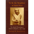 To Be the Neighbor of Saint Peter: The Social Meaning of Cluny's Property, 909 1049 - Hardcover