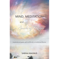 Mind, Meditation and a Spark of Magic: Inspirational guide and workbook to transcend illusion - Paperback