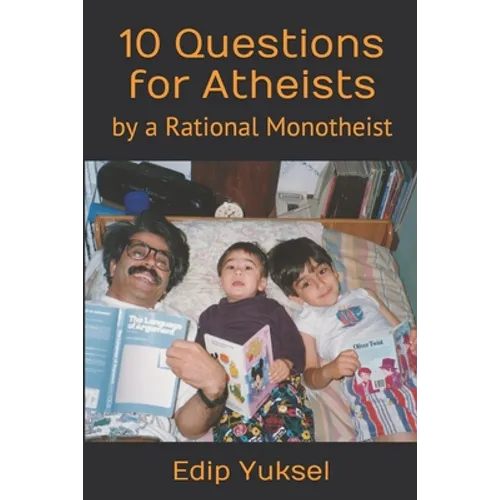 10 Questions for Atheists: by a Rational Monotheist - Paperback