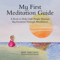 My First Meditation Guide: A Book to Help Little People Manage Big Emotions Through Mindfulness - Paperback