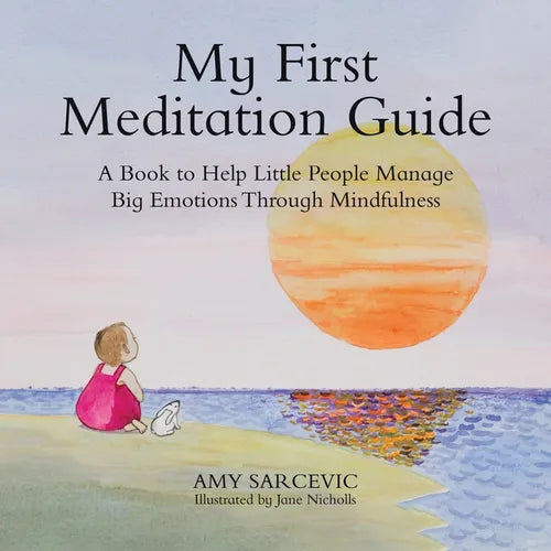 My First Meditation Guide: A Book to Help Little People Manage Big Emotions Through Mindfulness - Paperback