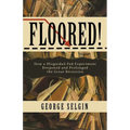 Floored!: How a Misguided Fed Experiment Deepened and Prolonged the Great Recession - Paperback