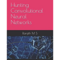 Hunting Convolutional Neural Networks - Paperback