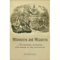 Ministers and Masters: Methodism, Manhood, and Honor in the Old South - Hardcover