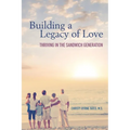 Building a Legacy of Love: Thriving in the Sandwich Generation - Paperback