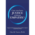 Can You Have Justice without Empathy?: Engage principled thinking grounded in empathy to support a corporate Code of Ethics - Paperback