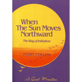 When the Sun Moves Northward: The Way of Initiation - Paperback