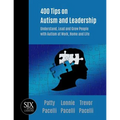 400 Tips on Autism and Leadership: Understand, Lead and Grow People with Autism at Work, Home, and Life - Paperback