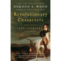 Revolutionary Characters: What Made the Founders Different - Paperback