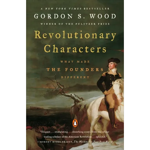 Revolutionary Characters: What Made the Founders Different - Paperback