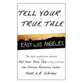 Tell Your True Tale: East Los Angeles - Paperback