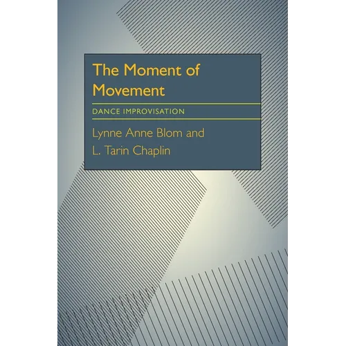 The Moment Of Movement: Dance Improvisation - Paperback