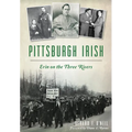Pittsburgh Irish: Erin on the Three Rivers - Paperback
