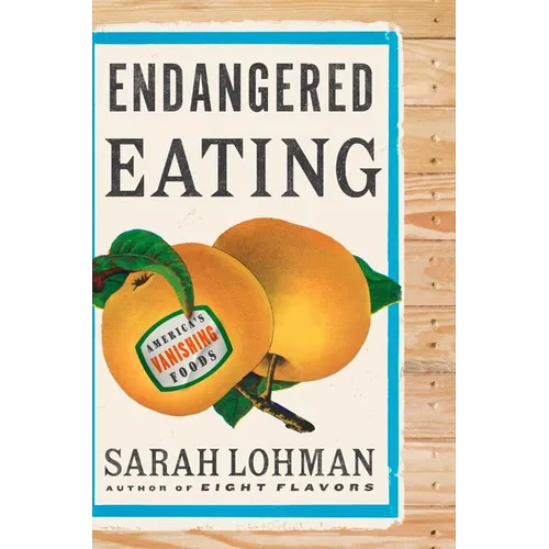 Endangered Eating: America's Vanishing Foods - Hardcover