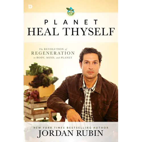 Planet Heal Thyself: The Revolution of Regeneration in Body, Mind, and Planet - Paperback