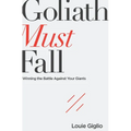 Goliath Must Fall: Winning the Battle Against Your Giants - Paperback