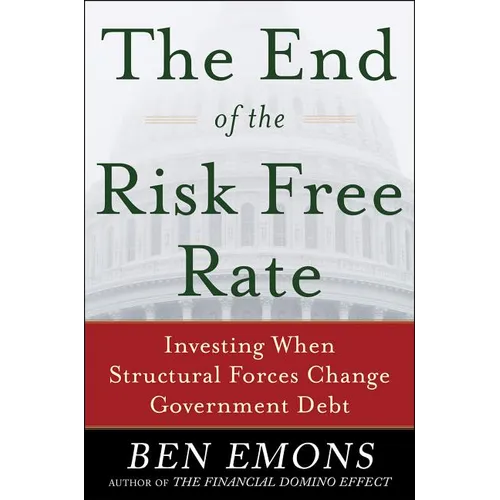 The End of the Risk-Free Rate: Investing When Structural Forces Change Government Debt: Investing When Structural Forces Change Government Debt - Hardcover