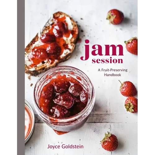 Jam Session: A Fruit-Preserving Handbook [A Cookbook] - Hardcover