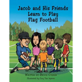 Jacob and His Friends Learn to Play Flag Football - Paperback