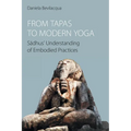 From Tapas to Modern Yoga: Sadhus' Understanding of Embodied Practices - Paperback