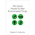 Why Good People Do Bad Environmental Things - Paperback