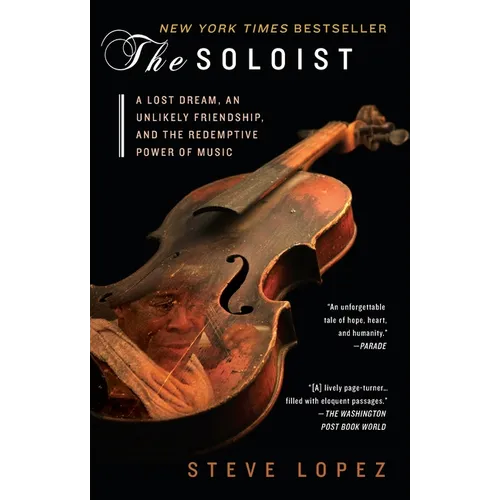 The Soloist: A Lost Dream, an Unlikely Friendship, and the Redemptive Power of Music - Paperback