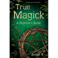 True Magick: A Beginner's Guide - Paperback