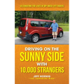 Driving On the Sunny Side With 10,000 Strangers: Celebrating The Lives of My Uber/Lyft Riders - Paperback