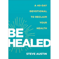 Be Healed: A 40-Day Devotional to Reclaim Your Health - Paperback