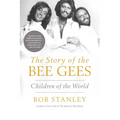 The Story of the Bee Gees: Children of the World - Hardcover