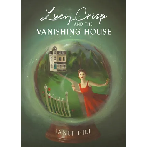 Lucy Crisp and the Vanishing House - Hardcover